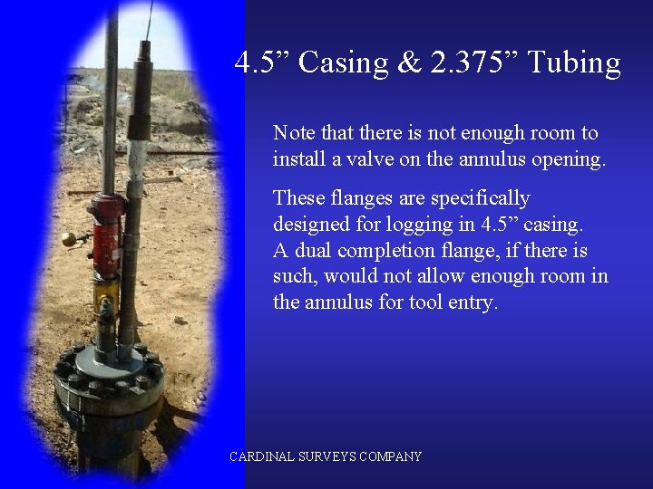 4. 5” Casing & 2. 375” Tubing Note that there is not enough room