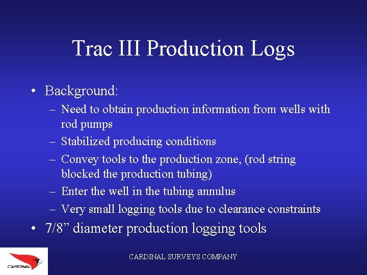 Trac III Production Logs • Background: – Need to obtain production information from wells