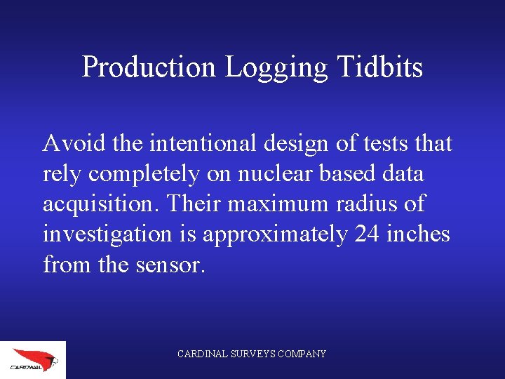 Production Logging Tidbits Avoid the intentional design of tests that rely completely on nuclear