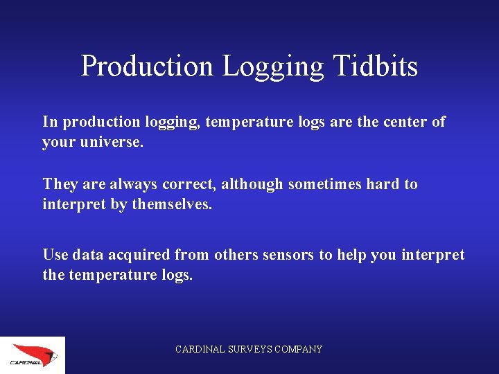 Production Logging Tidbits In production logging, temperature logs are the center of your universe.