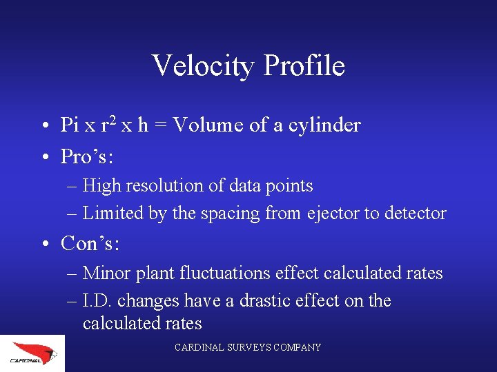 Velocity Profile • Pi x r 2 x h = Volume of a cylinder