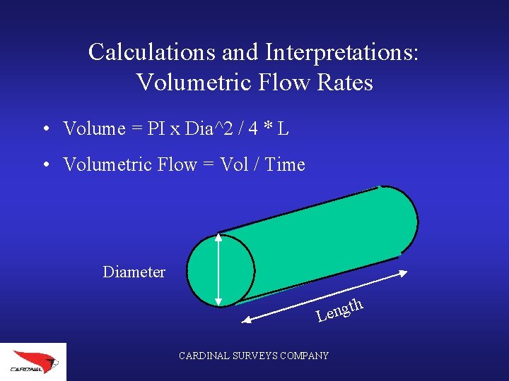 Calculations and Interpretations: Volumetric Flow Rates • Volume = PI x Dia^2 / 4