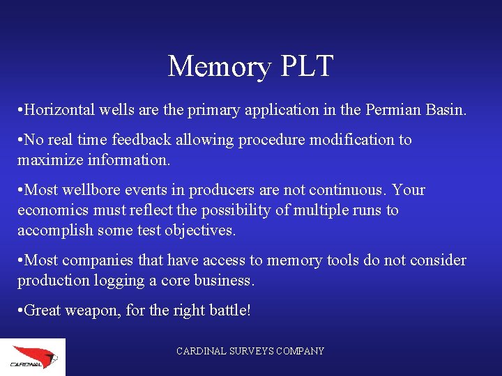 Memory PLT • Horizontal wells are the primary application in the Permian Basin. •