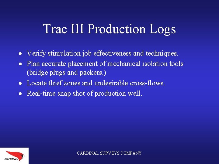 Trac III Production Logs · Verify stimulation job effectiveness and techniques. · Plan accurate