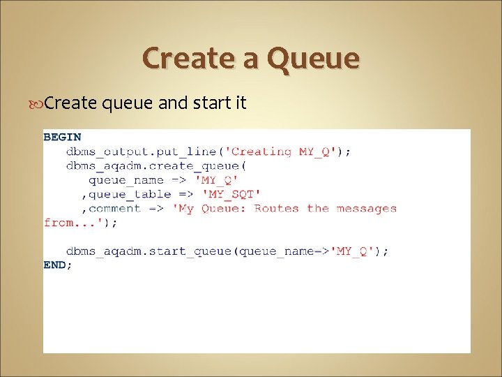 Create a Queue Create queue and start it 