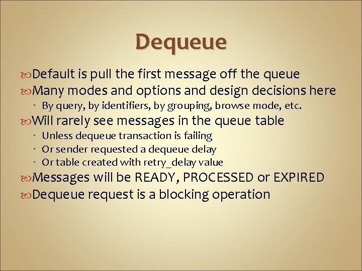 Dequeue Default is pull the first message off the queue Many modes and options