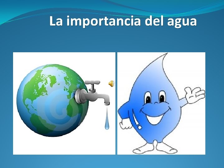 La importancia del agua 