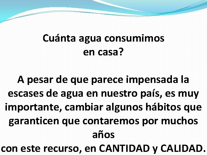 Cuánta agua consumimos en casa? A pesar de que parece impensada la escases de