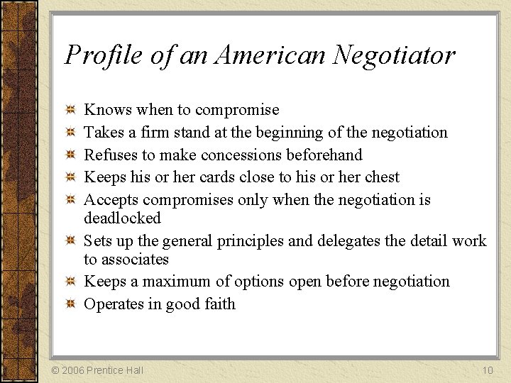 Profile of an American Negotiator Knows when to compromise Takes a firm stand at