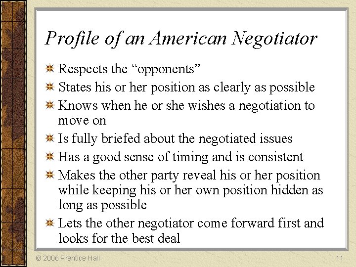 Profile of an American Negotiator Respects the “opponents” States his or her position as