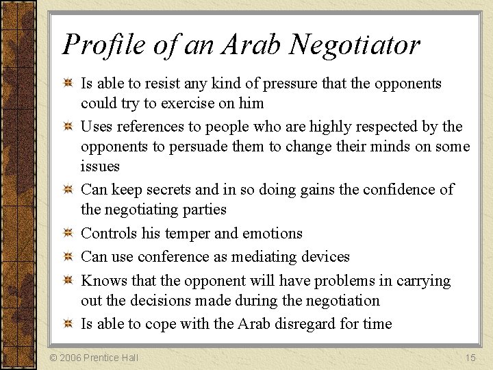 Profile of an Arab Negotiator Is able to resist any kind of pressure that