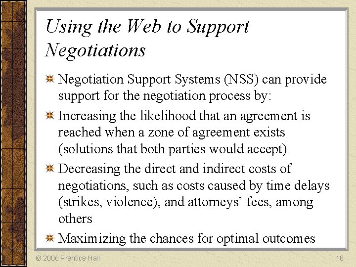 Using the Web to Support Negotiations Negotiation Support Systems (NSS) can provide support for