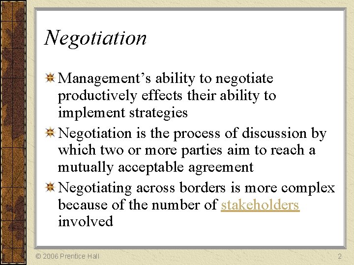 Negotiation Management’s ability to negotiate productively effects their ability to implement strategies Negotiation is