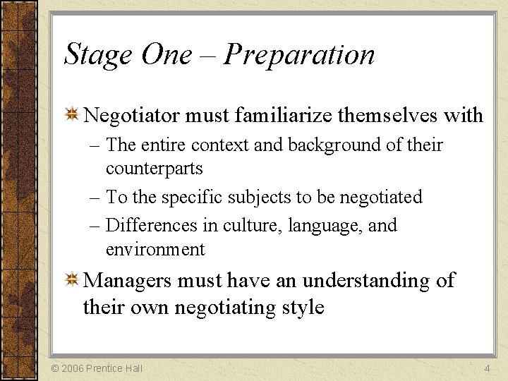 Stage One – Preparation Negotiator must familiarize themselves with – The entire context and