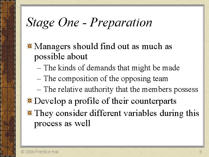 Stage One - Preparation Managers should find out as much as possible about –