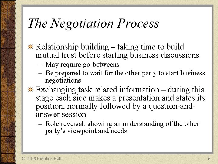 The Negotiation Process Relationship building – taking time to build mutual trust before starting