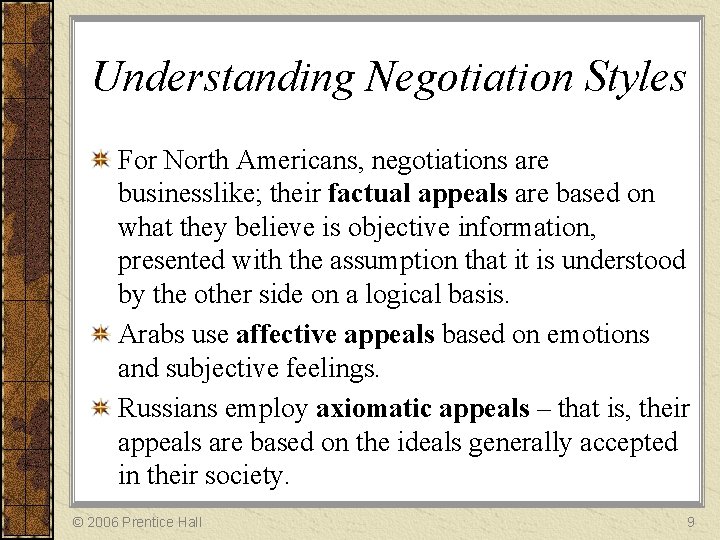 Understanding Negotiation Styles For North Americans, negotiations are businesslike; their factual appeals are based