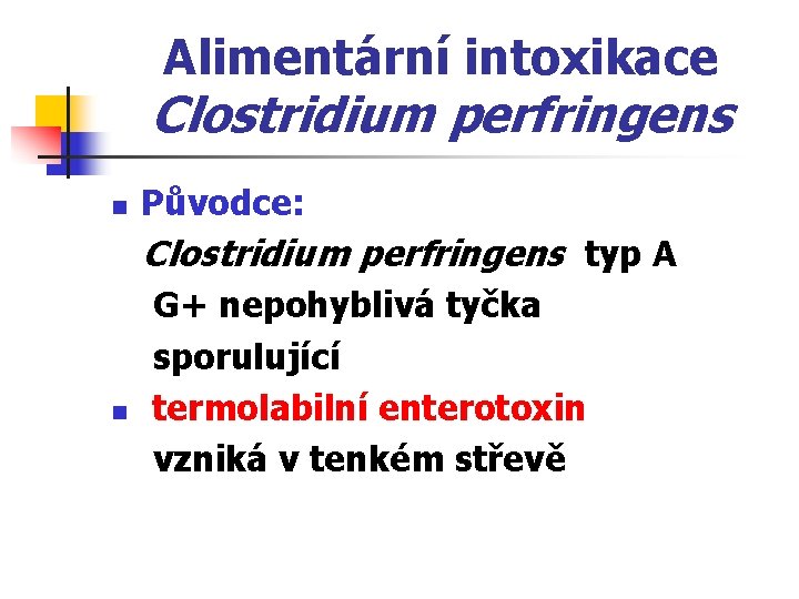 Alimentární intoxikace Clostridium perfringens n Původce: Clostridium perfringens typ A n G+ nepohyblivá tyčka