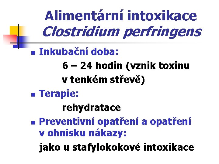 Alimentární intoxikace Clostridium perfringens n n n Inkubační doba: 6 – 24 hodin (vznik