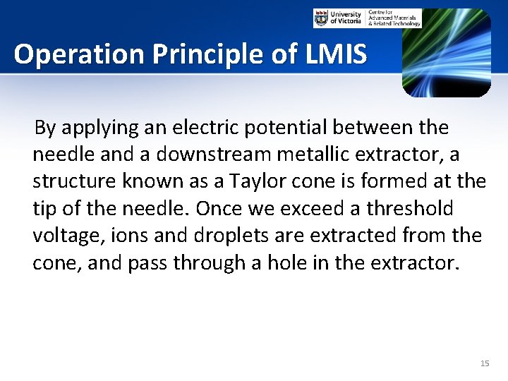 Operation Principle of LMIS By applying an electric potential between the needle and a
