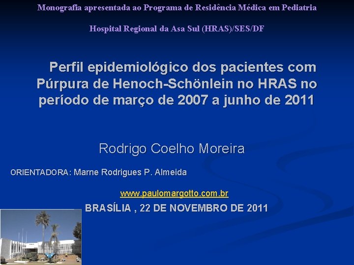 Monografia apresentada ao Programa de Residência Médica em Pediatria Hospital Regional da Asa Sul