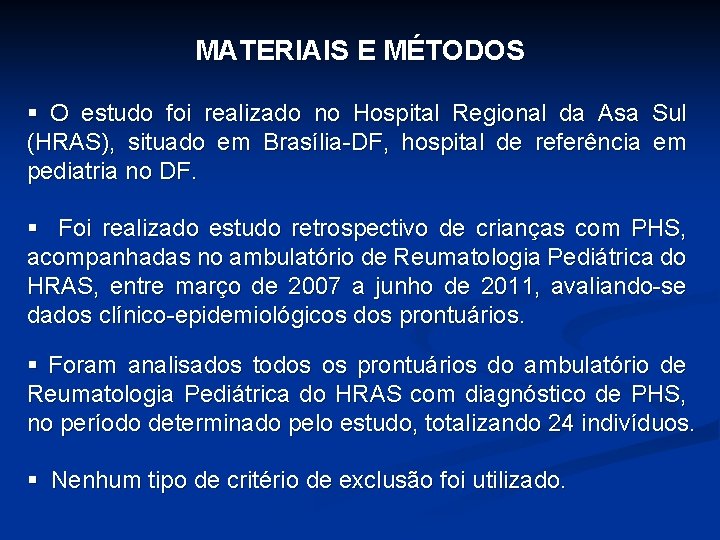 MATERIAIS E MÉTODOS § O estudo foi realizado no Hospital Regional da Asa Sul