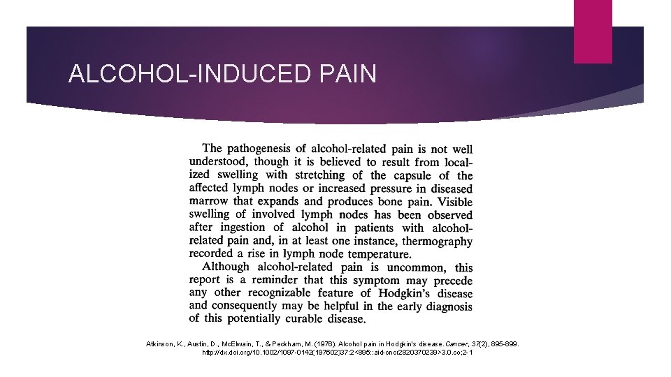 ALCOHOL-INDUCED PAIN Atkinson, K. , Austin, D. , Mc. Elwain, T. , & Peckham,