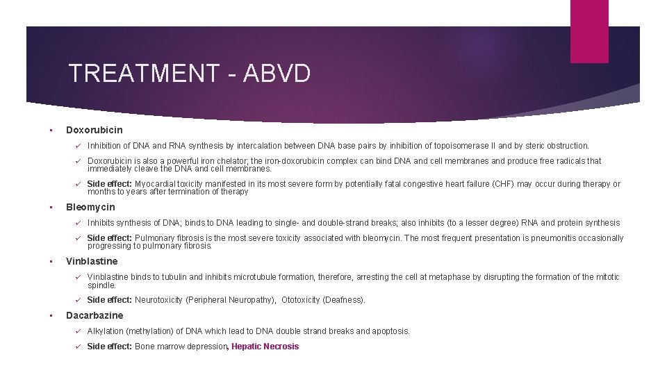 TREATMENT - ABVD • Doxorubicin ü Inhibition of DNA and RNA synthesis by intercalation