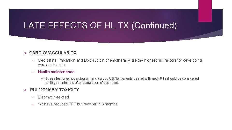 LATE EFFECTS OF HL TX (Continued) Ø CARDIOVASCULAR DX • Mediastinal irradiation and Doxorubicin