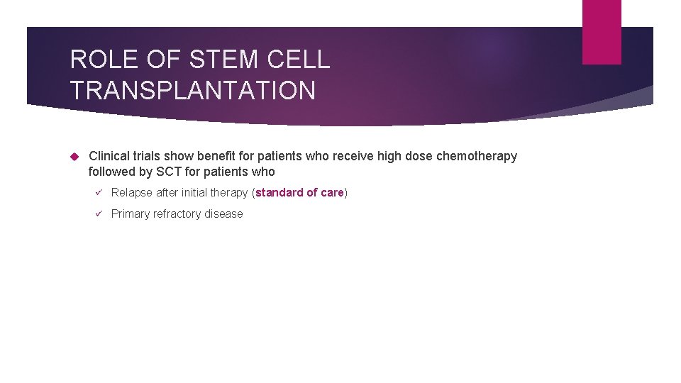 ROLE OF STEM CELL TRANSPLANTATION Clinical trials show benefit for patients who receive high