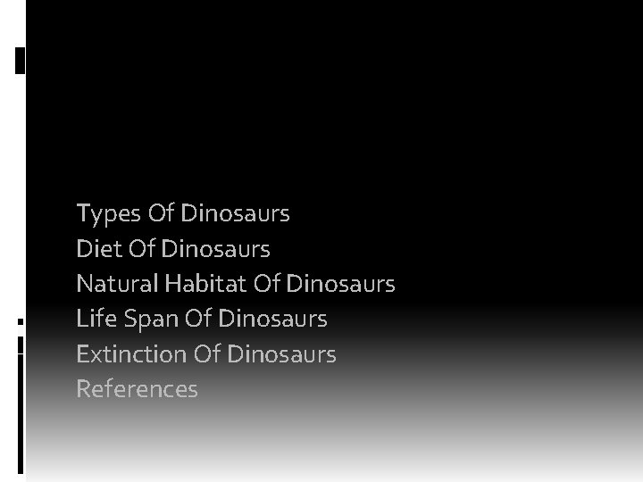 OUTLINE Definition Of Dinosaurs Types Of Dinosaurs Diet Of Dinosaurs Natural Habitat Of Dinosaurs OUTLINE Definition Of Dinosaurs Types Of Dinosaurs Diet Of Dinosaurs Natural Habitat Of Dinosaurs