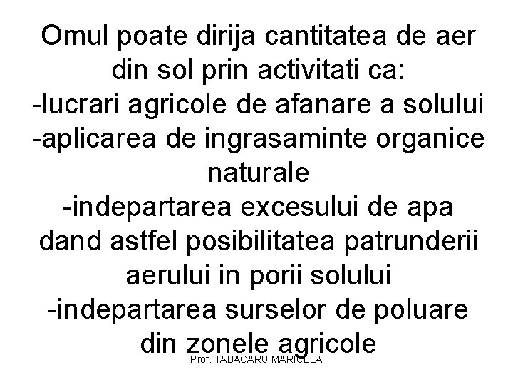 Omul poate dirija cantitatea de aer din sol prin activitati ca: -lucrari agricole de Omul poate dirija cantitatea de aer din sol prin activitati ca: -lucrari agricole de