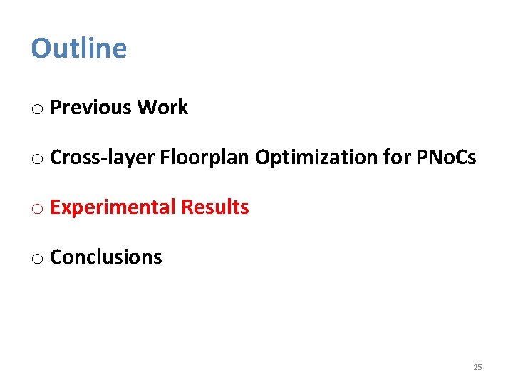 Outline o Previous Work o Cross-layer Floorplan Optimization for PNo. Cs o Experimental Results