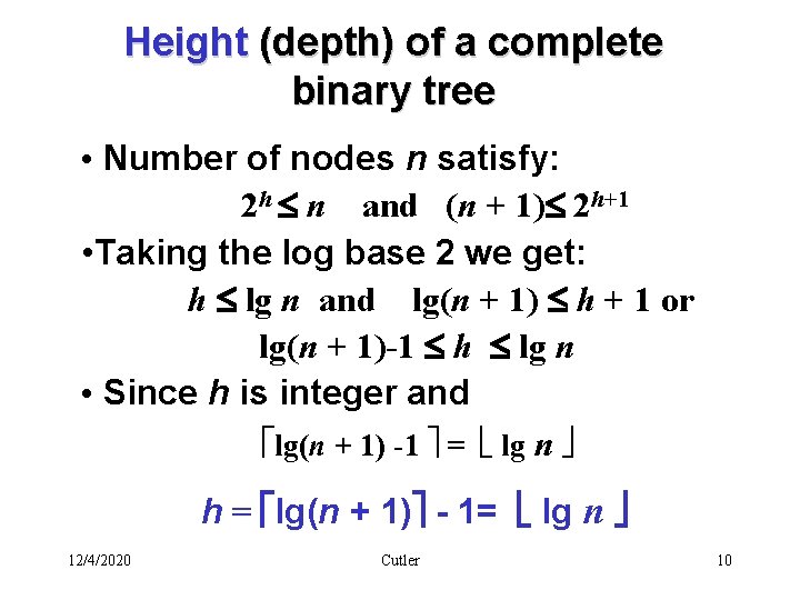 Height (depth) of a complete binary tree • Number of nodes n satisfy: 2