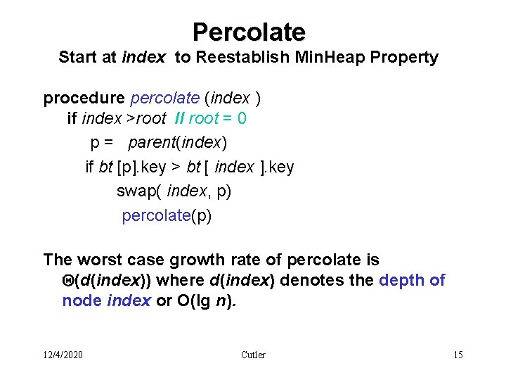 Percolate Start at index to Reestablish Min. Heap Property procedure percolate (index ) if