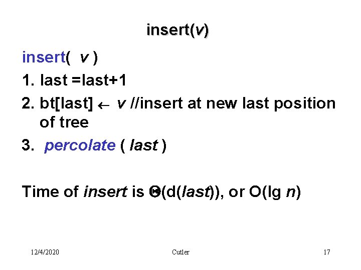 insert(v) insert( v ) 1. last =last+1 2. bt[last] ¬ v //insert at new