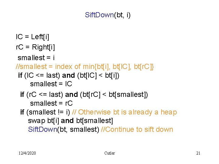 Sift. Down(bt, i) l. C = Left[i] r. C = Right[i] smallest = i