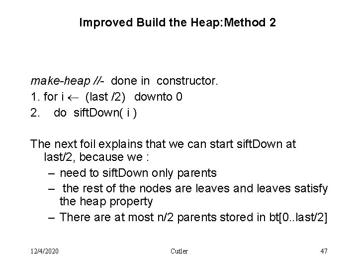 Improved Build the Heap: Method 2 make-heap //- done in constructor. 1. for i