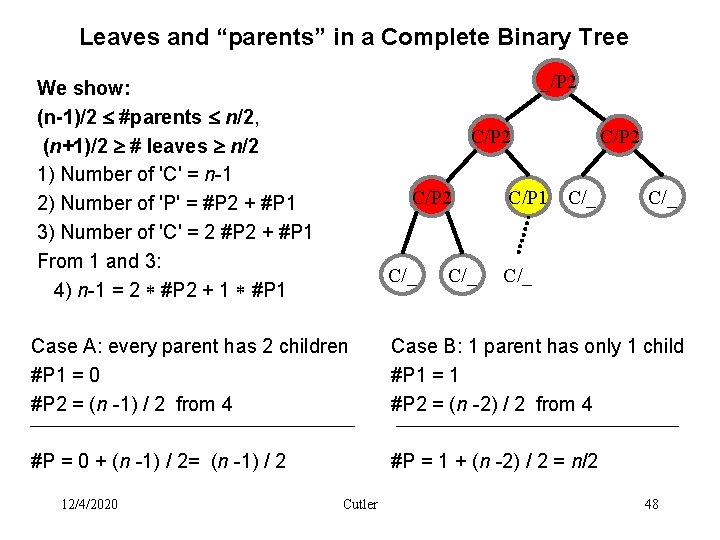 Leaves and “parents” in a Complete Binary Tree _/P 2 We show: (n-1)/2 #parents
