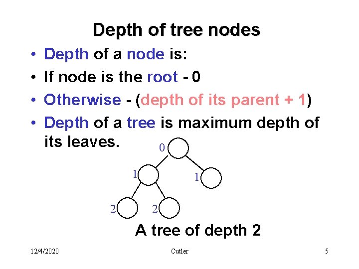 Depth of tree nodes • • Depth of a node is: If node is