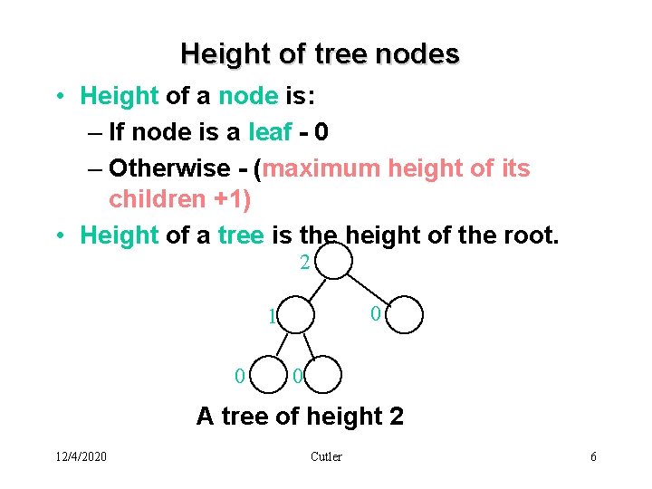 Height of tree nodes • Height of a node is: – If node is