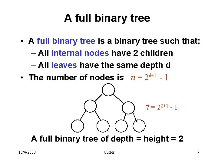 A full binary tree • A full binary tree is a binary tree such