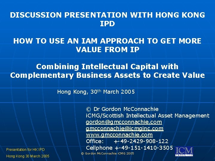 DISCUSSION PRESENTATION WITH HONG KONG IPD HOW TO USE AN IAM APPROACH TO GET DISCUSSION PRESENTATION WITH HONG KONG IPD HOW TO USE AN IAM APPROACH TO GET