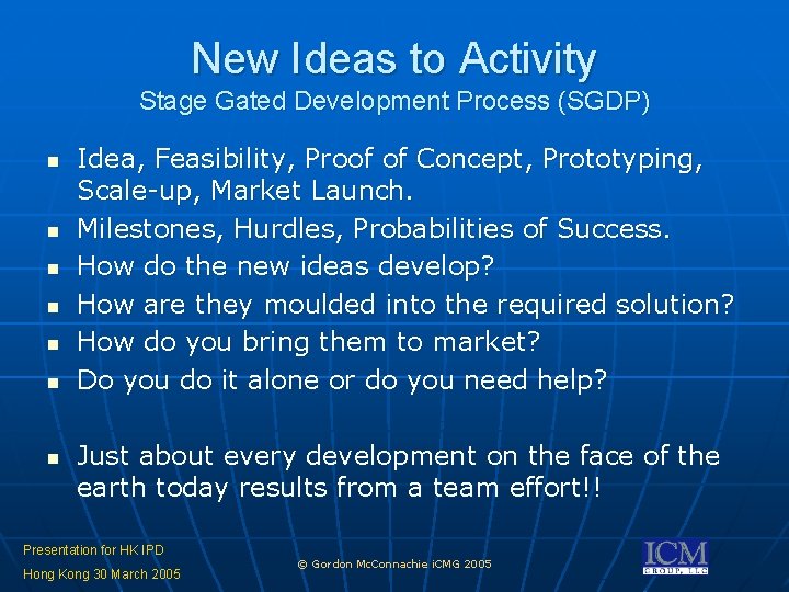 New Ideas to Activity Stage Gated Development Process (SGDP) n n n n Idea, New Ideas to Activity Stage Gated Development Process (SGDP) n n n n Idea,