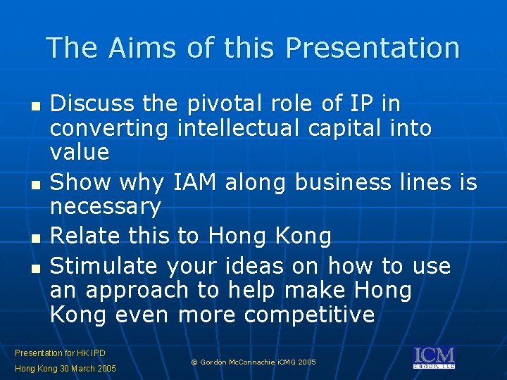 The Aims of this Presentation n n Discuss the pivotal role of IP in The Aims of this Presentation n n Discuss the pivotal role of IP in