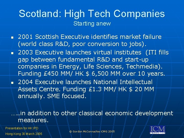 Scotland: High Tech Companies Starting anew n n n 2001 Scottish Executive identifies market Scotland: High Tech Companies Starting anew n n n 2001 Scottish Executive identifies market
