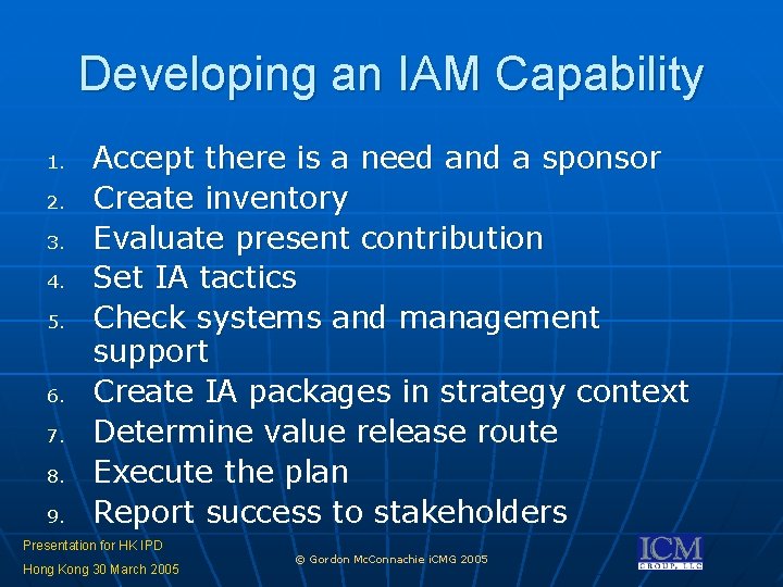 Developing an IAM Capability 1. 2. 3. 4. 5. 6. 7. 8. 9. Accept Developing an IAM Capability 1. 2. 3. 4. 5. 6. 7. 8. 9. Accept