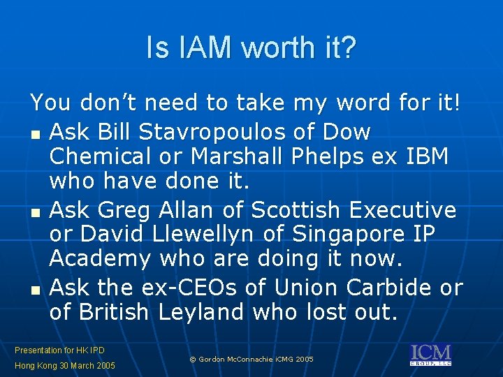 Is IAM worth it? You don’t need to take my word for it! n Is IAM worth it? You don’t need to take my word for it! n