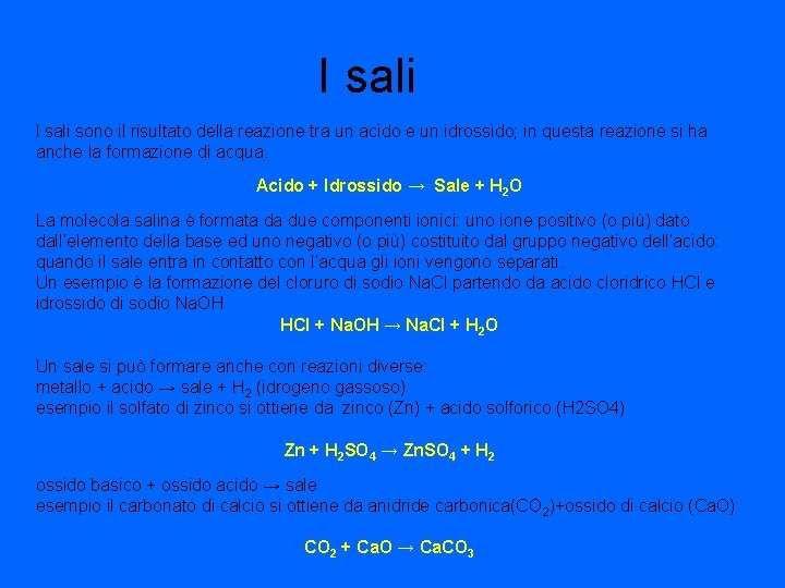 I sali sono il risultato della reazione tra un acido e un idrossido; in