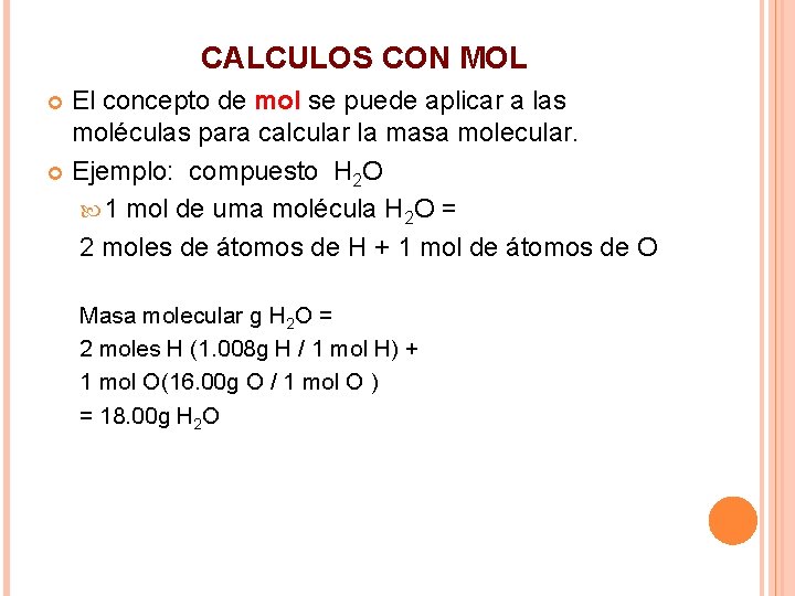 CALCULOS CON MOL El concepto de mol se puede aplicar a las moléculas para